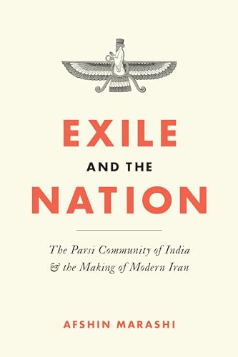 Exile and the Nation : The Parsi Community of India and the Making of Modern Iran