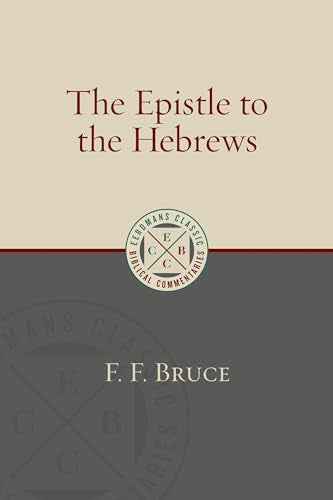 The Epistle to the Hebrews (Eerdmans Classic Biblical Commentaries)