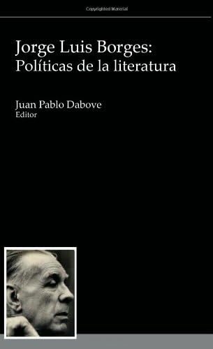 Jorge Luis Borges: Politicas de la literatura