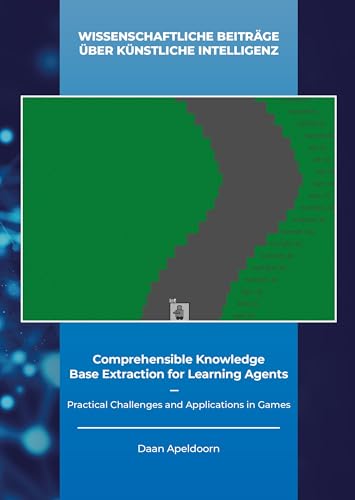 Comprehensible Knowledge Base Extraction for Learning Agents : Practical Challenges and Applications in Games