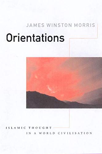 Orientations : Islamic Thought in a World Civlisation
