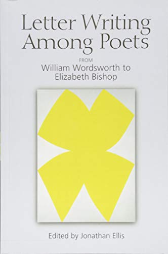 Letter Writing Among Poets : From William Wordsworth to Elizabeth Bishop