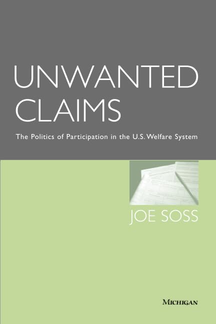 Unwanted Claims : The Politics of Participation in the U.S. Welfare System