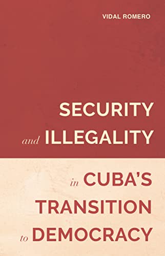 Security and Illegality in Cuba`s Transition to Democracy