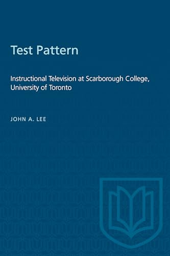 Test Pattern : Instructional Television at Scarborough College, University of Toronto