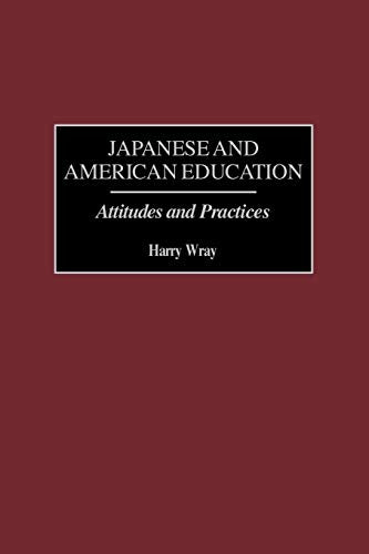 Japanese and American Education : Attitudes and Practices