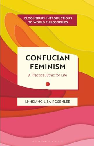 Confucian Feminism : A Practical Ethic for Life