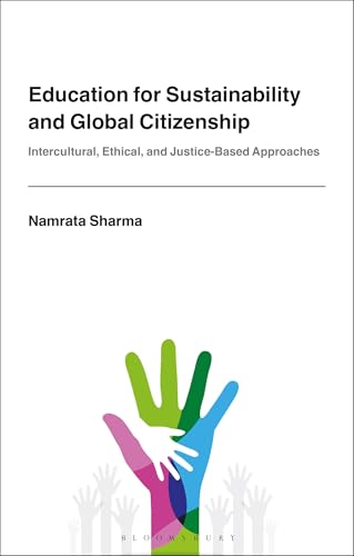 Education for Sustainability and Global Citizenship : Intercultural, Ethical, and Justice-Based Approaches