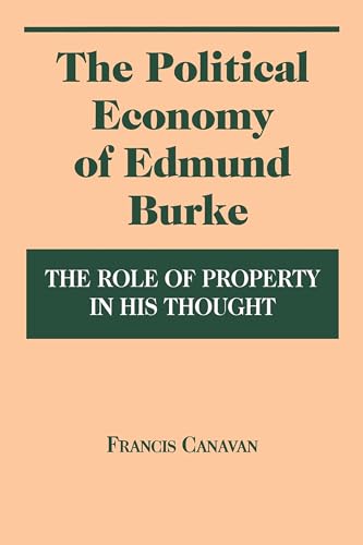 The Political Economy of Edmund Burke: The Role of Property in His Thought