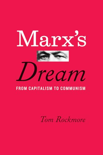 Marxs Dream: From Capitalism to Communism