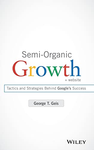 Semi-Organic Growth: Tactics and Strategies Behind Googles Success + Website