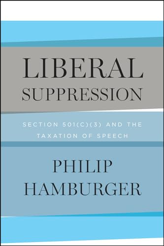 Liberal Suppression: Section 501(c)(3) and the Taxation of Speech