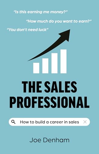 Sales Professional, The : How to build a career in sales