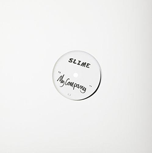 WhiteLSSwhite vinyl record label with "SLIME" and "My Company" written in black.