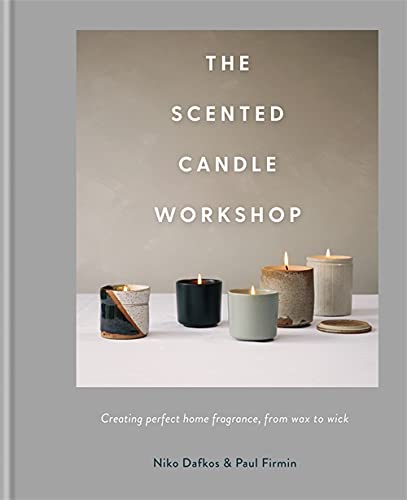 The Scented Candle Workshop: Creating perfect home fragrance, from wax to wick