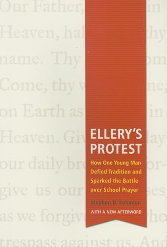 Ellery's Protest : How One Young Man Defied Tradition and Sparked the Battle over School Prayer