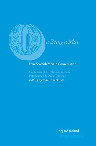 On Being A Man : Four Scottish Men in Conversation : 4
