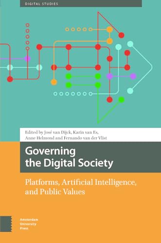 Governing the Digital Society : Platforms, Artificial Intelligence, and Public Values