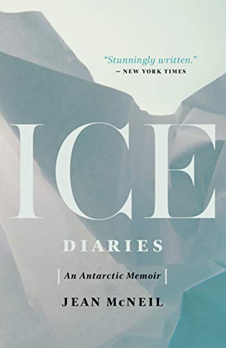 Ice Diaries: An Antarctic Memoir