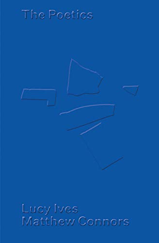 Matthew Connors & Lucy Ives: The Poetics