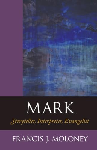 Mark - Storyteller, Interpreter, Evangelist