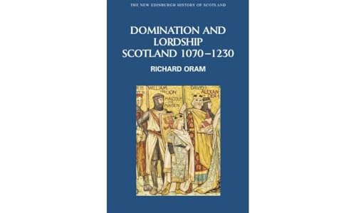 Domination and Lordship : Scotland, 1070-1230