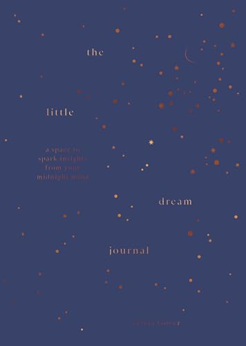 The Little Dream Journal : A space to spark insights from your midnight mind