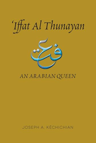 Iffat al Thunayan : An Arabian Queen