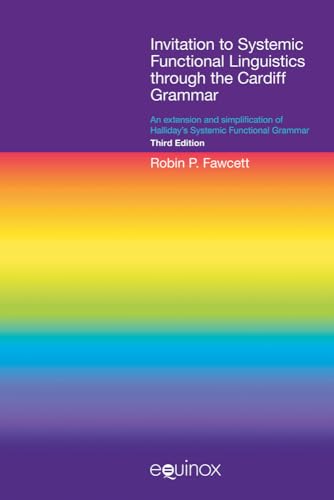 Invitation to Systemic Functional Linguistics Through the Cardiff Grammar : An Extension and Simplification of Halliday's Systemic Functional Grammar (Third Edition)
