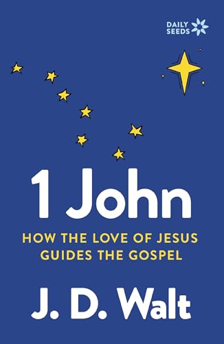1 John : How the Love of Jesus Guides the Gospel
