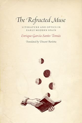 The Refracted Muse: Literature and Optics in Early Modern Spain