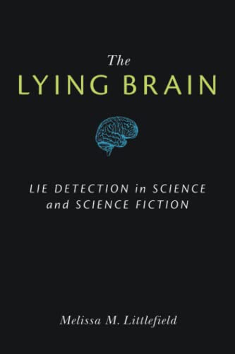 The Lying Brain : Lie Detection in Science and Science Fiction