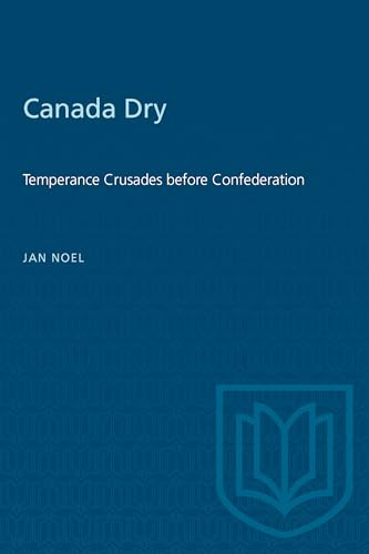 Canada Dry : Temperance Crusades Before Confederation