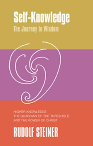 Self-Knowledge : The Journey to Wisdom. Higher Knowledge, the Guardian of the Threshold and the Power of Christ