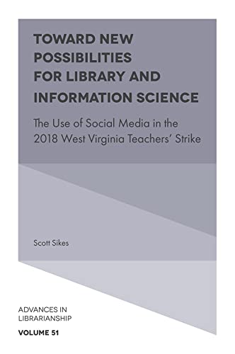 Toward New Possibilities for Library and Information Science: The Use of Social Media in the 2018 West Virginia Teachers Strike