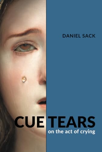 Cue Tears : On the Act of Crying