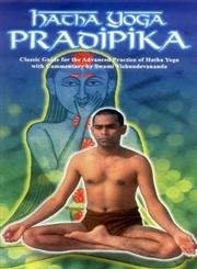Hatha Yoga Pradipika: Classic Guide For The Advanced Practice Of Hatha Yoga