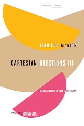 Cartesian Questions III : Descartes Beneath the Mask of Cartesianism