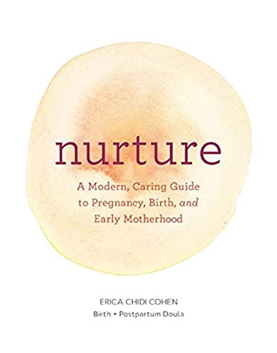 Nurture: A Modern Guide to Pregnancy, Birth, Early Motherhood―and Trusting Yourself and Your Body: A Compassionate Guide to Pregnancy, Birth, and Early Motherhood