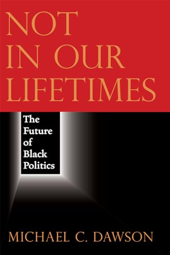 Not in Our Lifetimes: The Future of Black Politics