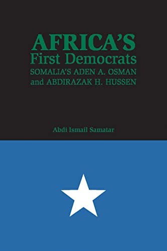 Africas First Democrats: Somalias Aden A. Osman and Abdirazak H. Hussen