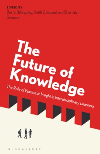 The Future of Knowledge : The Role of Epistemic Insight in Interdisciplinary Learning