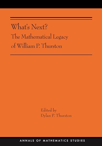 Whats Next?: The Mathematical Legacy of William P. Thurston (AMS-205)
