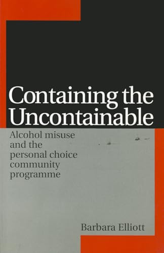 Containing the Uncontainable : Alcohol Misuse and the Personal Choice Community Programme