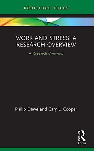 Work and Stress: A Research Overview: A Research Overview: A Research Overview (State of the Art in Business Research)