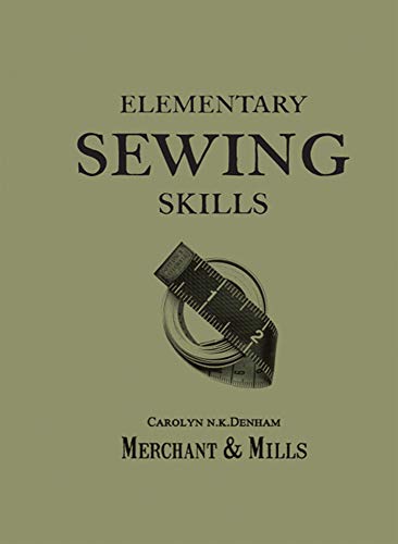 Elementary Sewing Skills from Merchant & Mills: Do it once, do it well