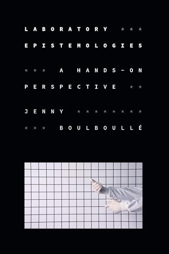 Laboratory Epistemologies : A Hands-on Perspective