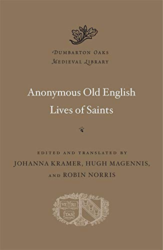 Anonymous Old English Lives of Saints: 63 (Dumbarton Oaks Medieval Library)