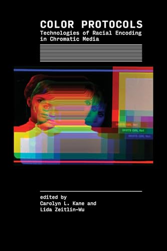 Color Protocols : Technologies of Racial Encoding in Chromatic Media