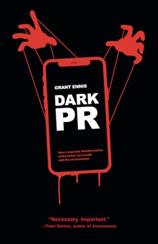 Dark Pr : How Corporate Disinformation Harms Our Health and the Environment